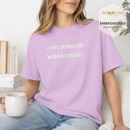 Embroidered I Love Books And Women's Rights Comfort Color ® T-shirt Book Lover Gift
