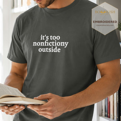 Embroidered It's Too Nonfictiony Outside Comfort Color ® T-shirt Book Lover Gift Pepper