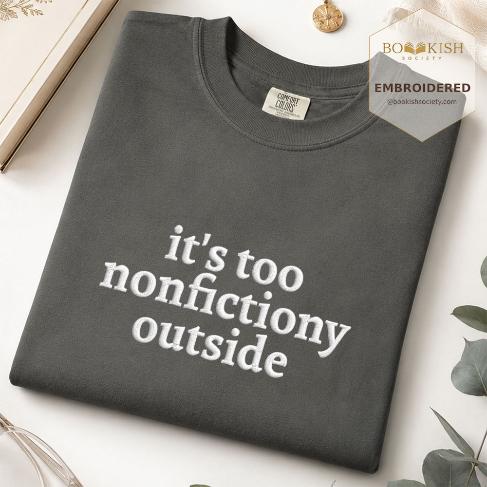 Embroidered It's Too Nonfictiony Outside Comfort Color ® T-shirt Book Lover Gift Pepper