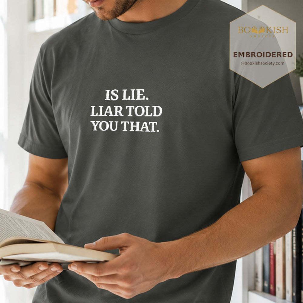 Embroidered Is Lie. Liar Told You That. Comfort Color ® T-shirt Book Lover Gift Pepper