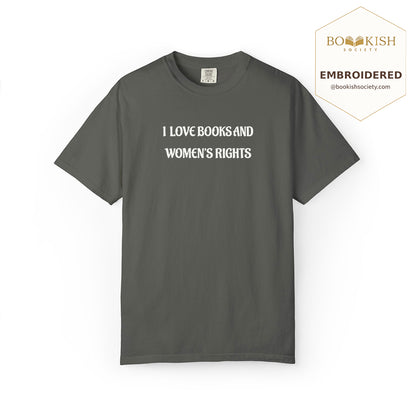Embroidered I Love Books And Women's Rights Comfort Color ® T-shirt Book Lover Gift