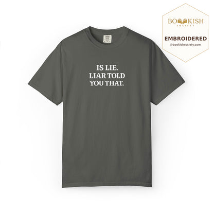 Embroidered Is Lie. Liar Told You That. Comfort Color ® T-shirt Book Lover Gift Pepper