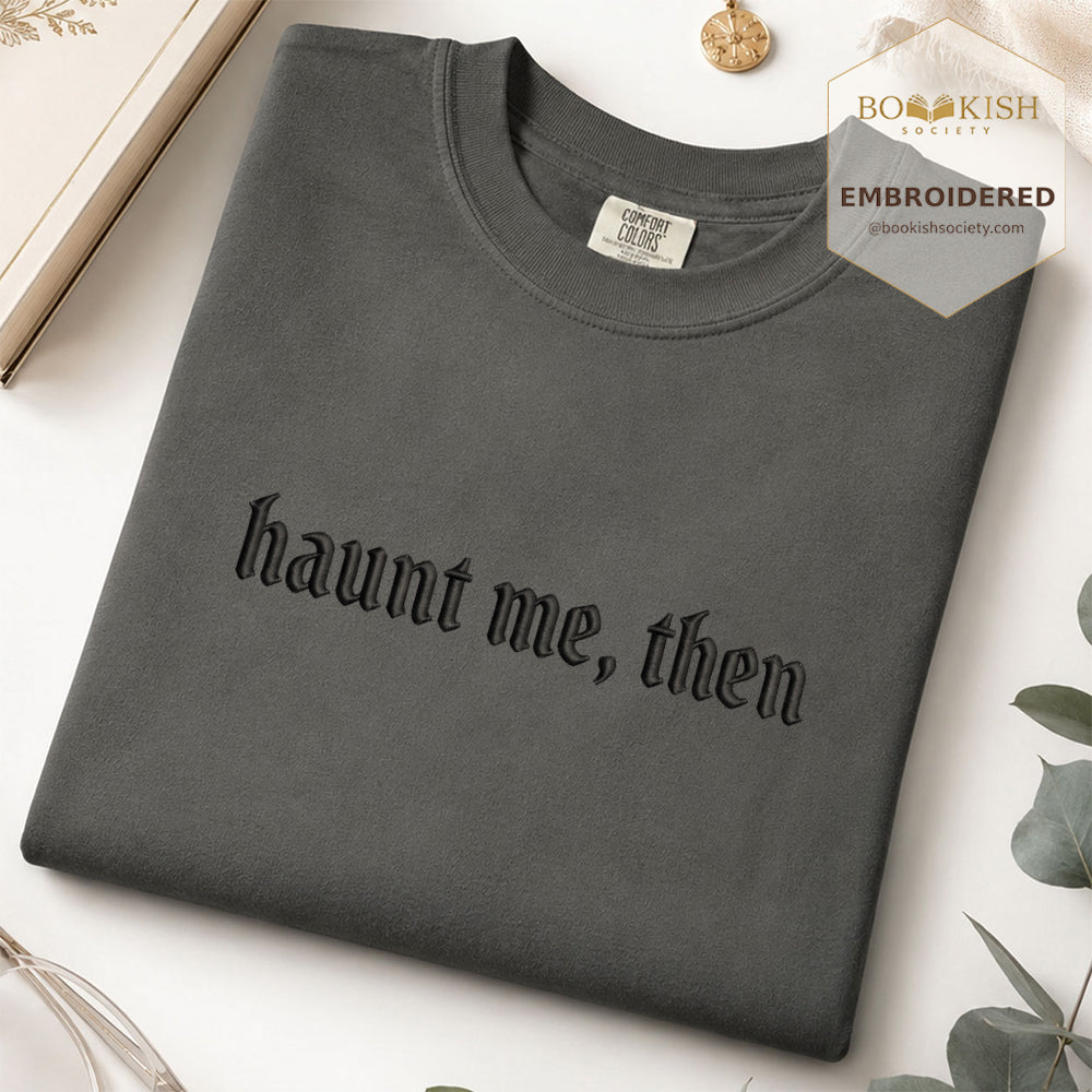 Embroidered Haunt me, then Comfort Color ® T-shirt Book Lover Gift Pepper
