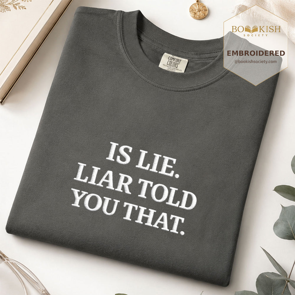 Embroidered Is Lie. Liar Told You That. Comfort Color ® T-shirt Book Lover Gift Pepper