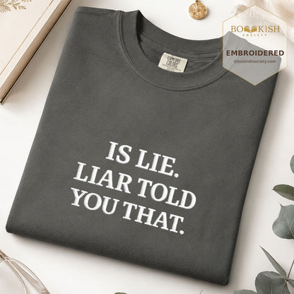 Embroidered Is Lie. Liar Told You That. Comfort Color ® T-shirt Book Lover Gift Pepper