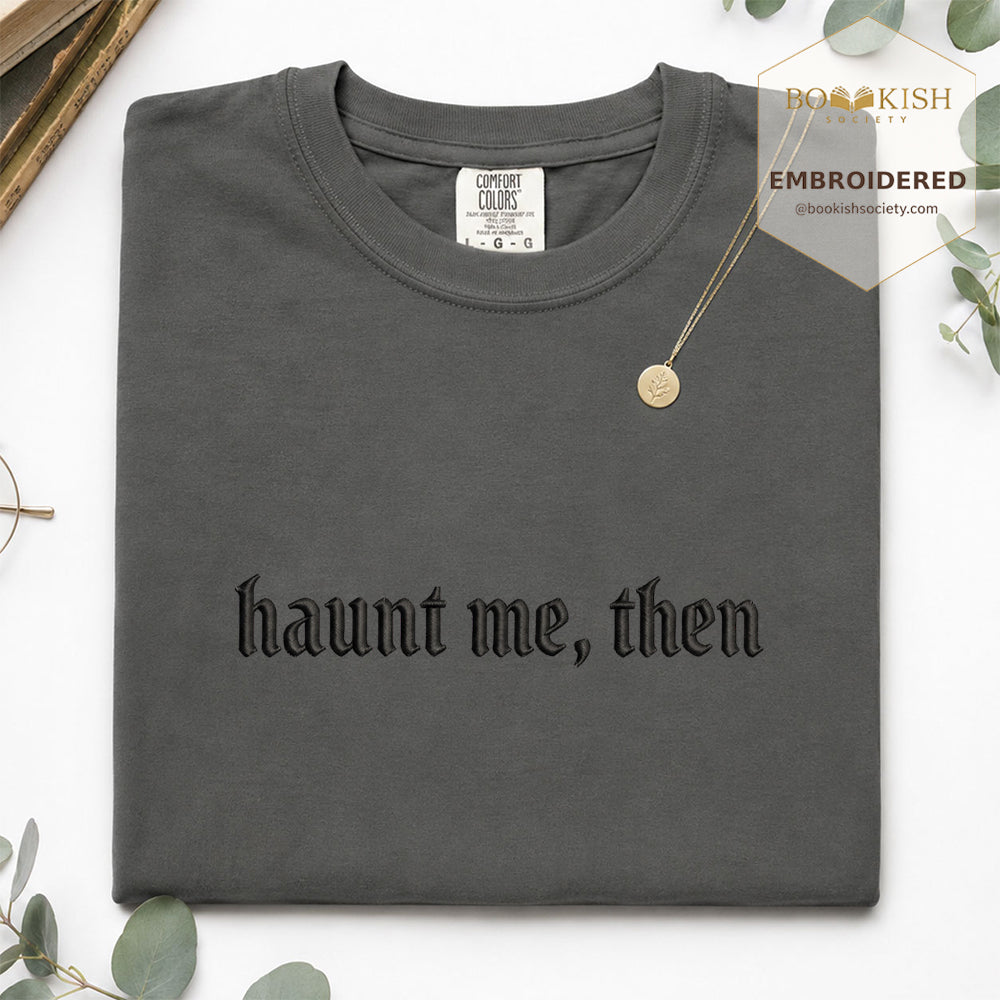 Embroidered Haunt me, then Comfort Color ® T-shirt Book Lover Gift Pepper