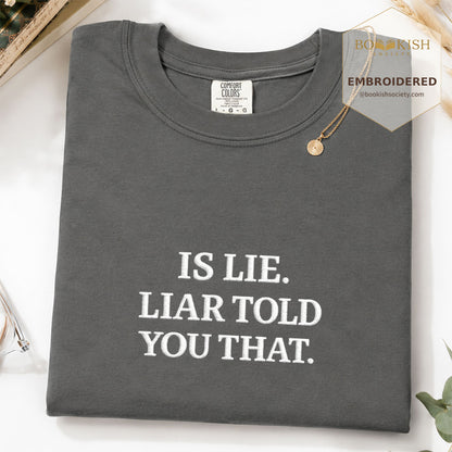 Embroidered Is Lie. Liar Told You That. Comfort Color ® T-shirt Book Lover Gift Pepper