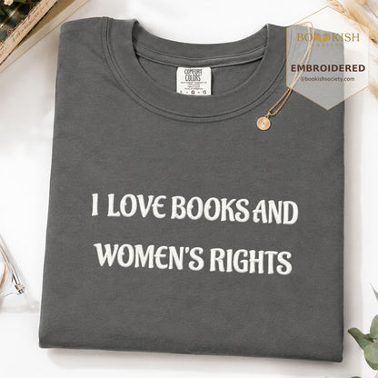 Embroidered I Love Books And Women's Rights Comfort Color ® T-shirt Book Lover Gift