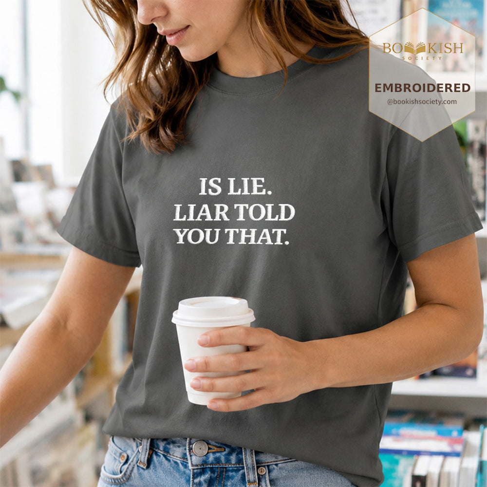 Embroidered Is Lie. Liar Told You That. Comfort Color ® T-shirt Book Lover Gift Pepper