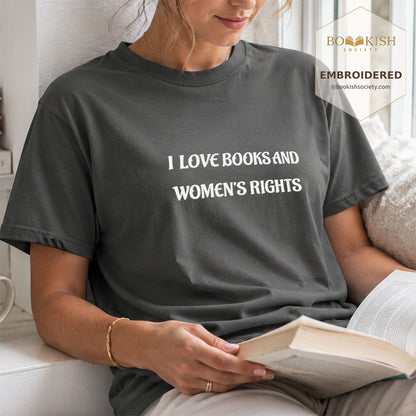 Embroidered I Love Books And Women's Rights Comfort Color ® T-shirt Book Lover Gift