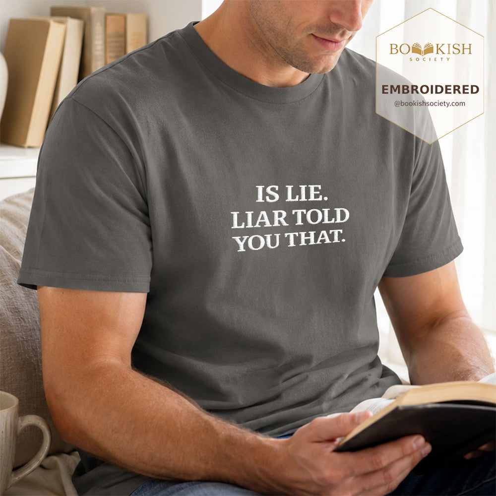 Embroidered Is Lie. Liar Told You That. Comfort Color ® T-shirt Book Lover Gift Pepper