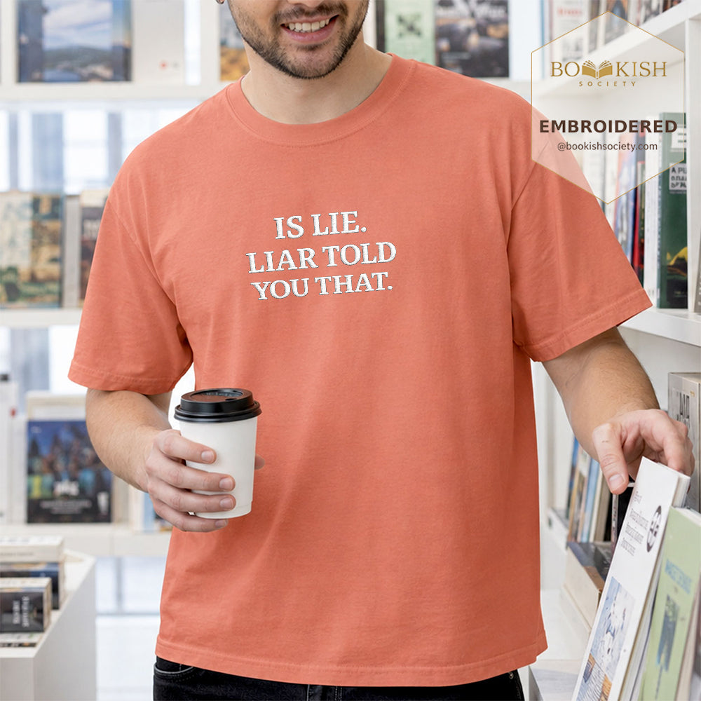 Embroidered Is Lie. Liar Told You That. Comfort Color ® T-shirt Book Lover Gift Terracotta
