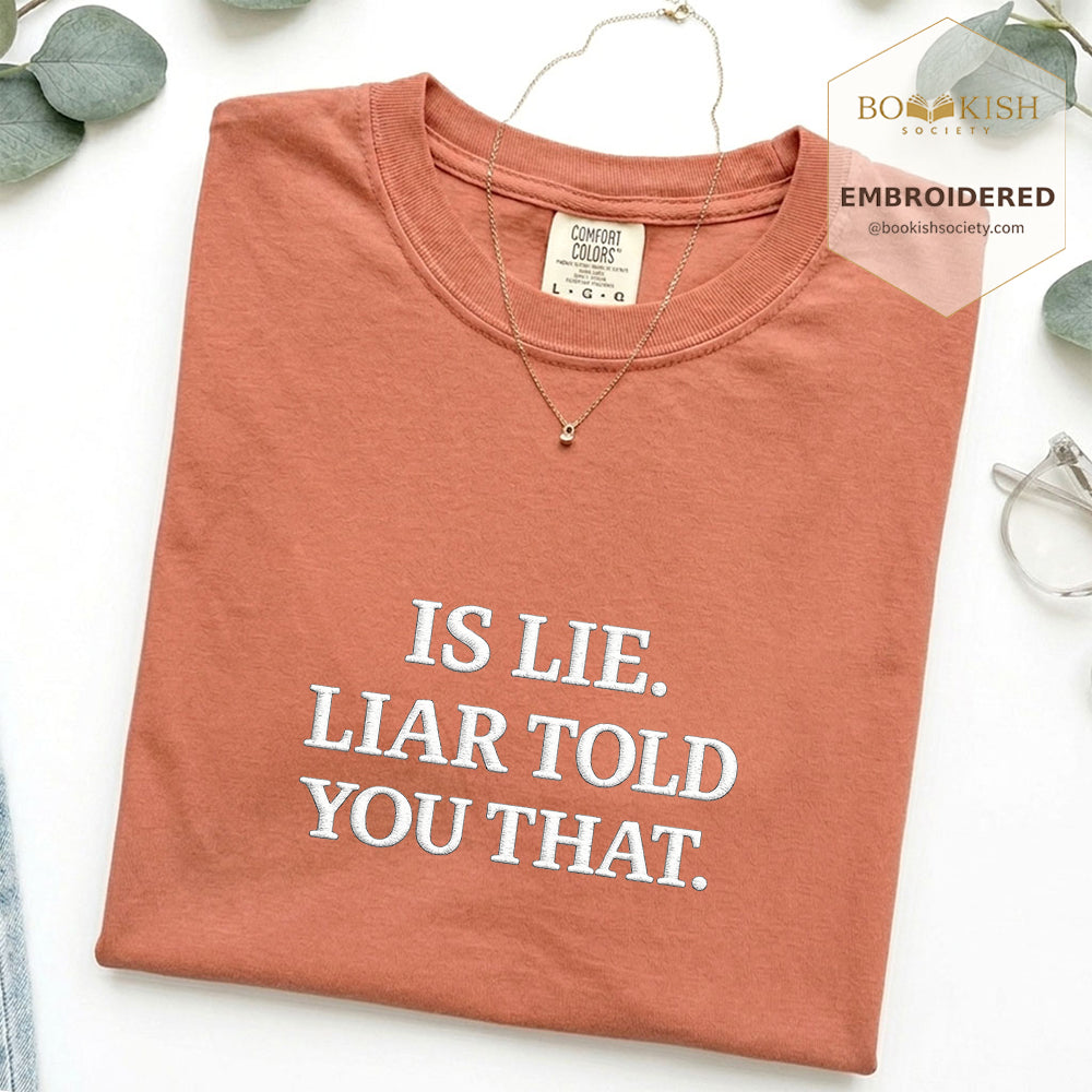 Embroidered Is Lie. Liar Told You That. Comfort Color ® T-shirt Book Lover Gift Terracotta