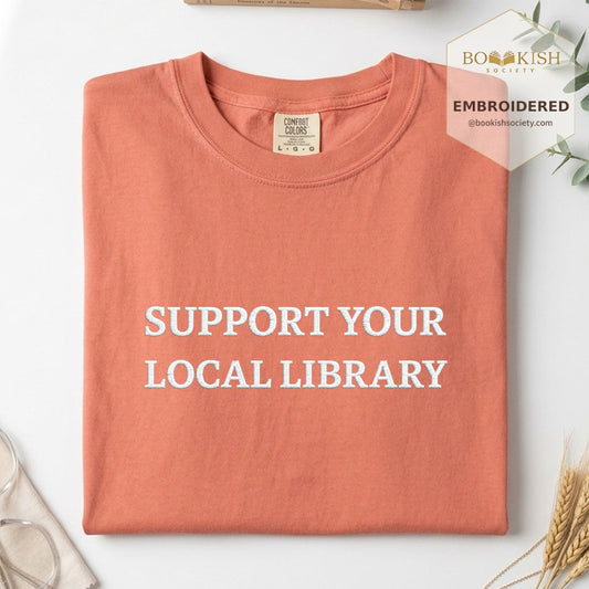 Embroidered Support Your Local Library Comfort Color ® T-shirt Book Lover Gift Terracotta
