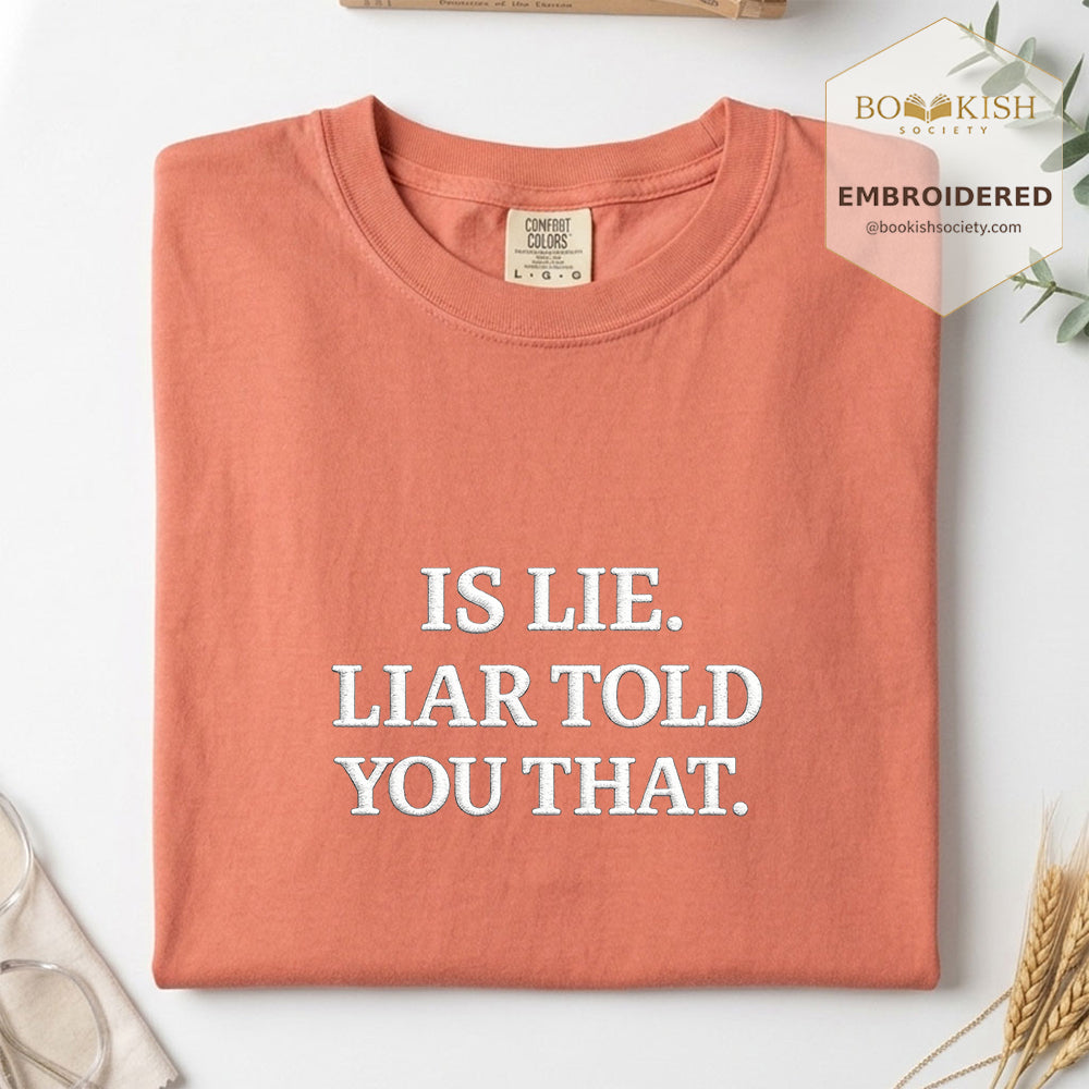 Embroidered Is Lie. Liar Told You That. Comfort Color ® T-shirt Book Lover Gift Terracotta