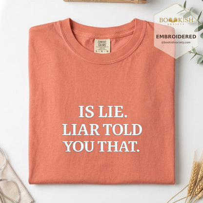 Embroidered Is Lie. Liar Told You That. Comfort Color ® T-shirt Book Lover Gift Terracotta