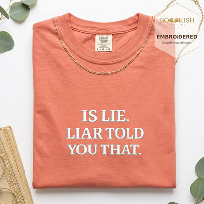 Embroidered Is Lie. Liar Told You That. Comfort Color ® T-shirt Book Lover Gift Terracotta