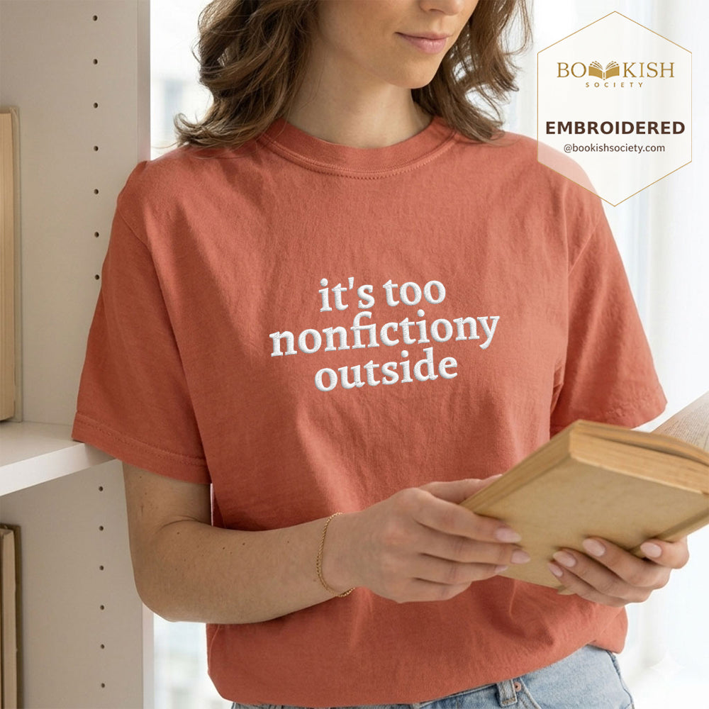 Embroidered It's Too Nonfictiony Outside Comfort Color ® T-shirt Book Lover Gift Terracotta