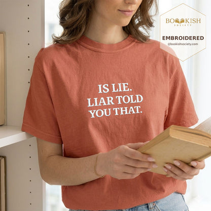 Embroidered Is Lie. Liar Told You That. Comfort Color ® T-shirt Book Lover Gift Terracotta