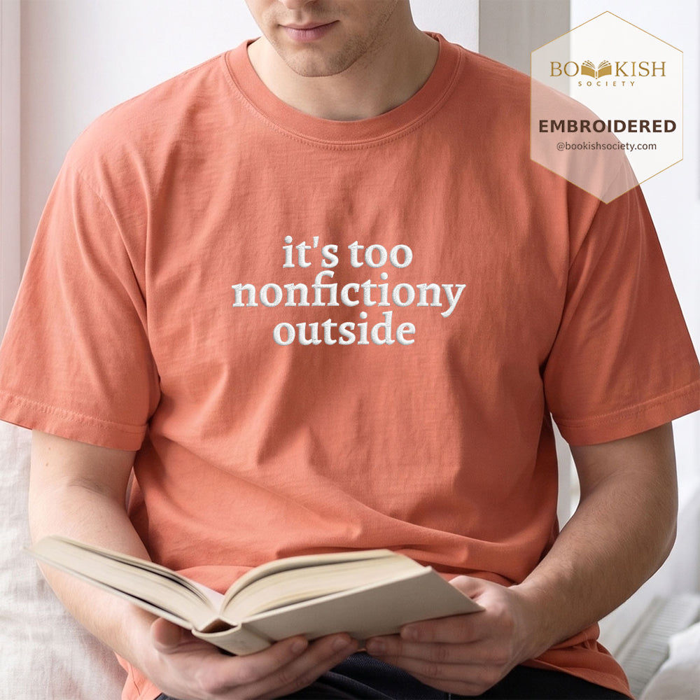 Embroidered It's Too Nonfictiony Outside Comfort Color ® T-shirt Book Lover Gift Terracotta
