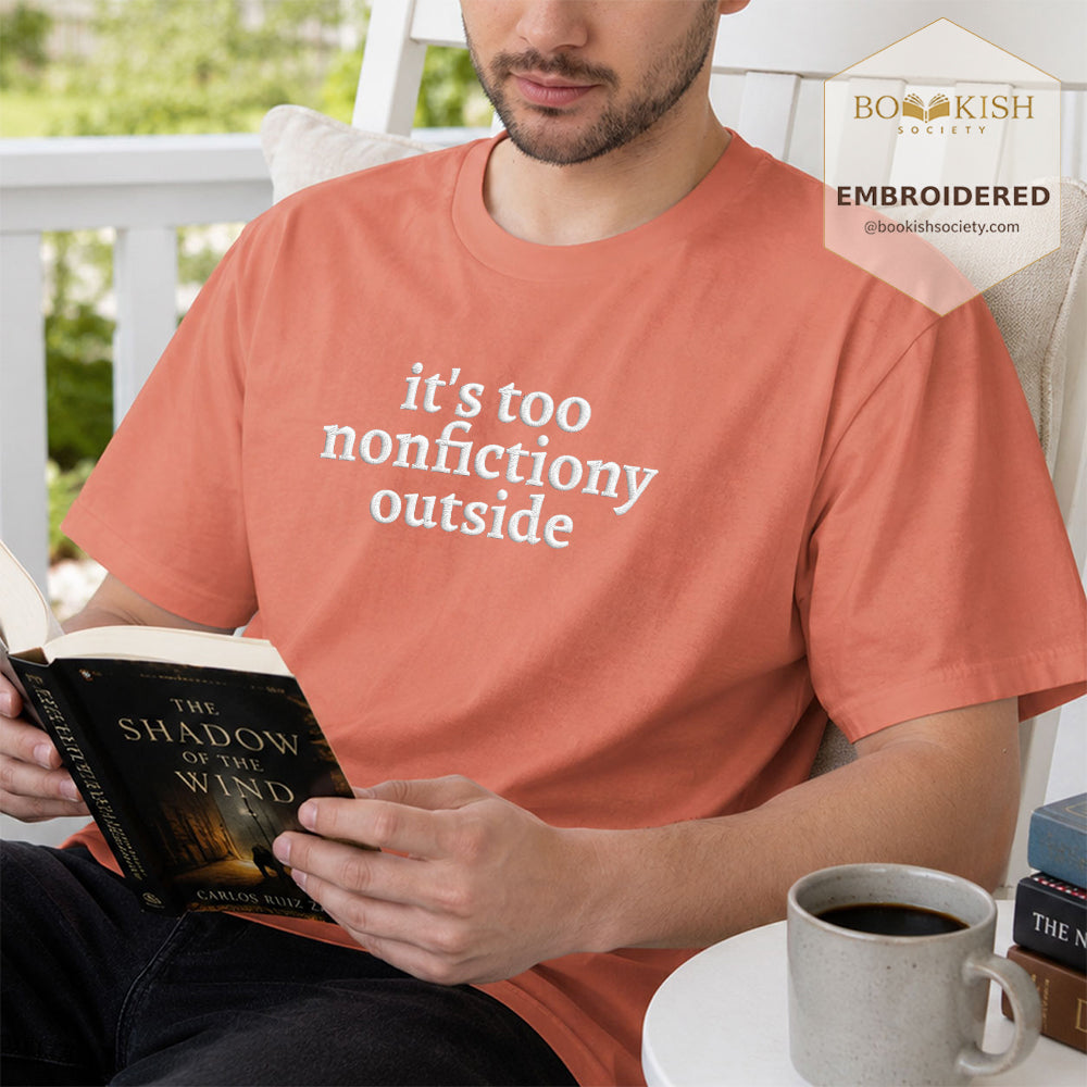 Embroidered It's Too Nonfictiony Outside Comfort Color ® T-shirt Book Lover Gift Terracotta